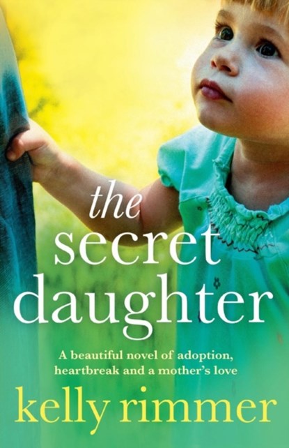 The Secret Daughter, Kelly Rimmer - Paperback - 9781910751084