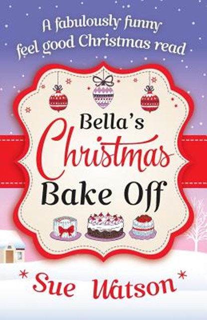 Bella's Christmas Bake Off, Sue Watson - Paperback - 9781910751619