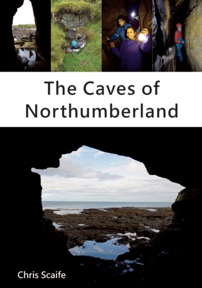 The Caves of Northumberland, Chris Scaife - Paperback - 9781910758434