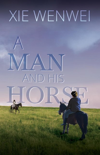 A Man and his Horse, Xie Wenwei - Paperback - 9781910760444