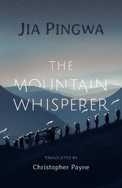 The Mountain Whisperer, Jia Pingwa (President of Shaanxi Province Writers Association) - Paperback - 9781910760697