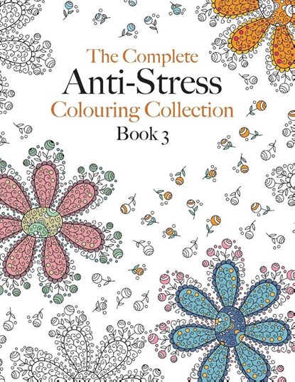 The Complete Anti-stress Colouring Collection Book 3, Christina Rose - Paperback - 9781910771594