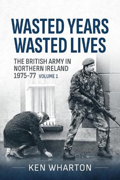 Wasted Years Wasted Lives, Volume 1, Ken Wharton - Paperback - 9781910777411