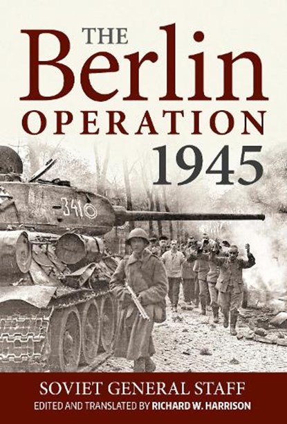 The Berlin Operation 1945, Richard W Harrison - Gebonden - 9781910777664