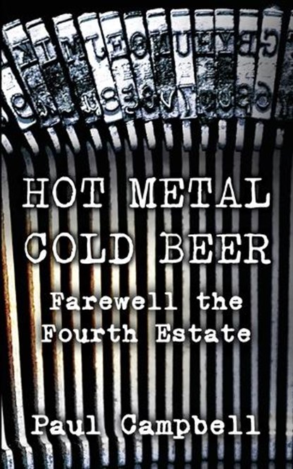 Hot Metal, Cold Beer, Paul Campbell - Paperback - 9781910779446