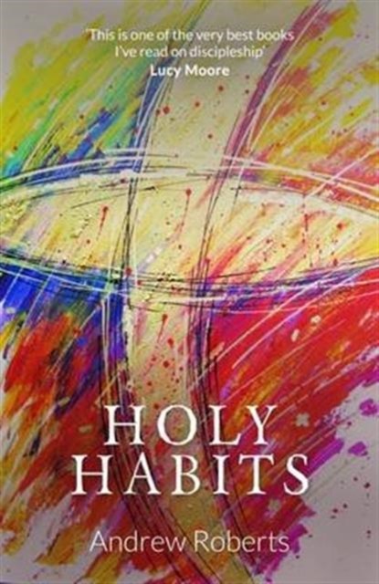 Holy Habits, Andrew Roberts - Paperback - 9781910786154