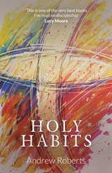 Holy Habits - Andrew Roberts - 9781910786154