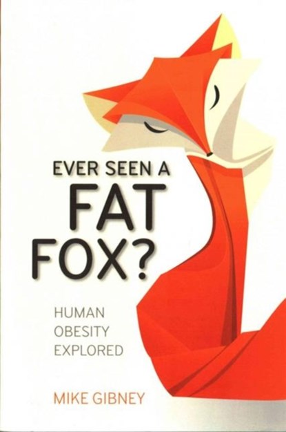 Ever Seen a Fat Fox?, Mike Gibney - Paperback - 9781910820087