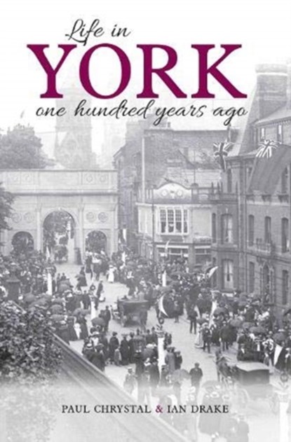 Life in York, Paul Chrystal ; Ian Drake - Paperback - 9781910837320