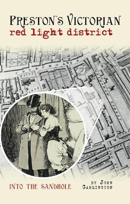Preston's Victorian red light district, John Garlington - Paperback - 9781910837474