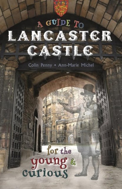 A Guide to Lancaster Castle, Colin Penny - Paperback - 9781910837504