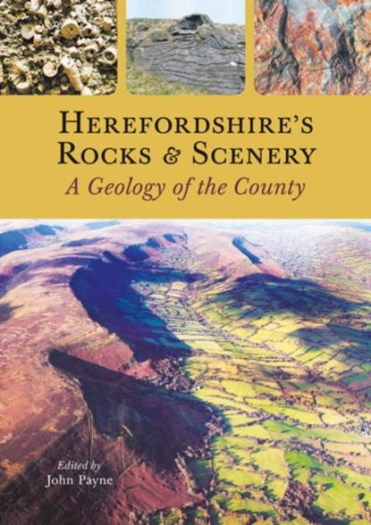 Herefordshire's Rocks and Scenery, John Payne - Paperback - 9781910839164