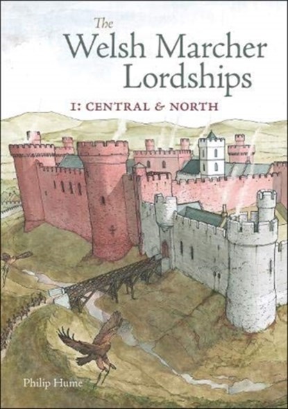 The Welsh Marcher Lordships, Philip Hume - Paperback - 9781910839454
