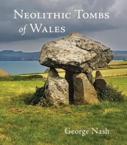 Neolithic Tombs of Wales, George Nash - Paperback - 9781910839720