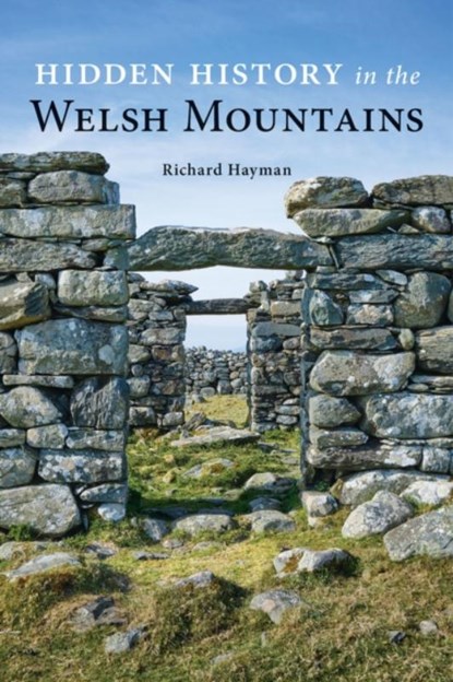 Hidden History in the Welsh Mountains, Richard Hayman - Paperback - 9781910839805