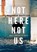 Not Here, Not Us, Bronwen Griffiths - Paperback - 9781910841419