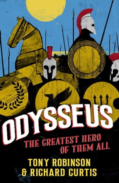 Odysseus, Sir Tony Robinson ; Richard Curtis - Ebook - 9781910859322