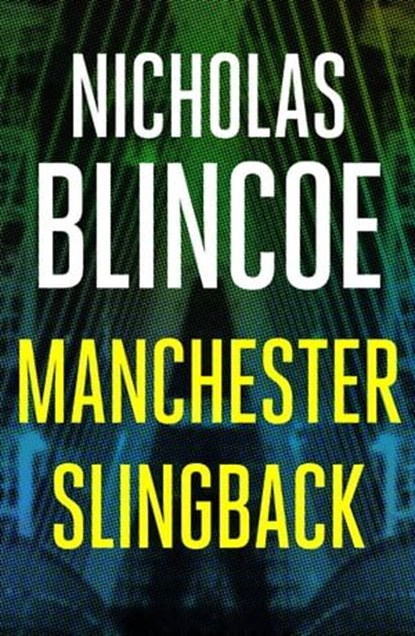 Manchester Slingback, Nicholas Blincoe - Ebook - 9781910859469
