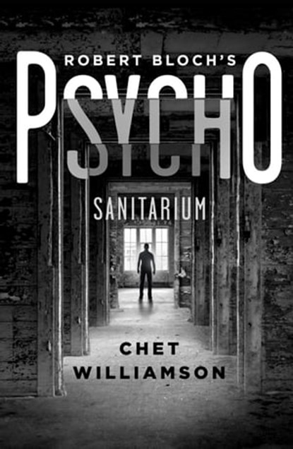 Psycho: Sanitarium, Chet Williamson - Ebook - 9781910859742