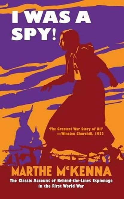 I Was a Spy!, Marthe McKenna - Gebonden - 9781910860038