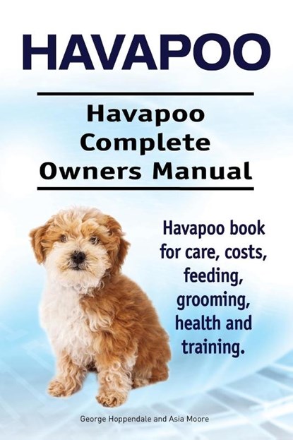 Moore, A: Havapoo. Havapoo Complete Owners Manual. Havapoo b, Asia Moore ; George Hoppendale - Paperback - 9781910861318