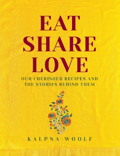 Eat, Share, Love, Kalpna Woolf - Gebonden - 9781910863893