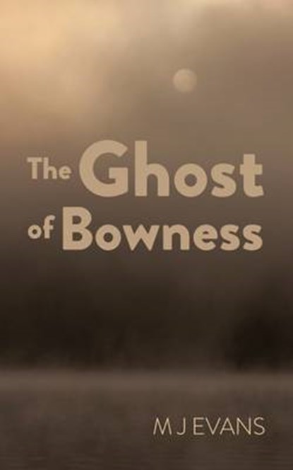 Ghost of Bowness, EVANS,  M J - Paperback - 9781910878491