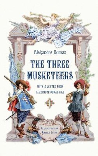 The Three Musketeers with a Letter from Alexandre Dumas Fils (Illustrated), DUMAS,  Alexandre - Gebonden - 9781910880883