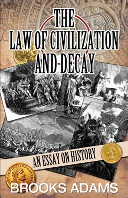 The Law of Civilization and Decay, Brooks Adams - Paperback - 9781910881408
