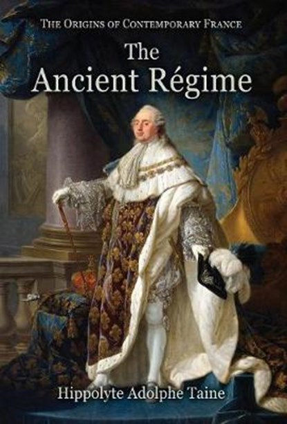 The Ancient Regime, TAINE,  Hippolyte Adolphe - Gebonden - 9781910893012