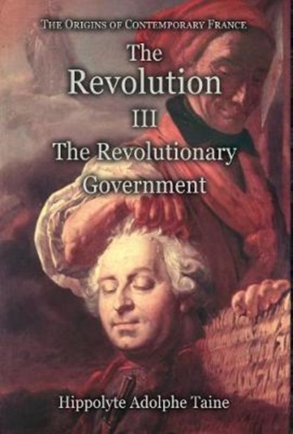 The Revolution - III, TAINE,  Hippolyte Adolphe - Gebonden - 9781910893043