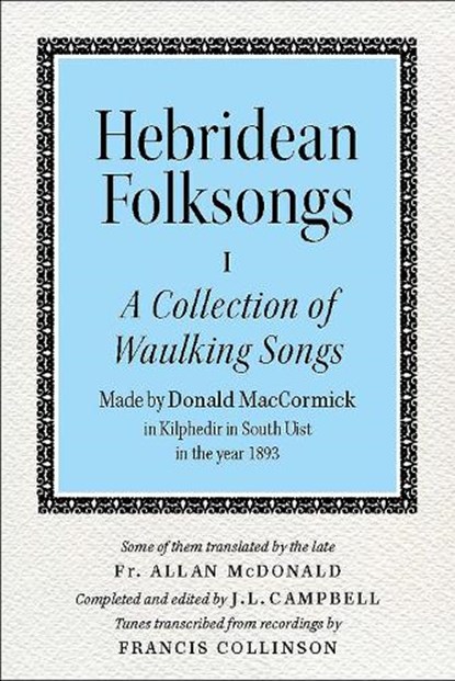 Hebridean Folk Songs: A Collection of Waulking Songs by Donald MacCormick, John Lorne Campbell - Paperback - 9781910900017