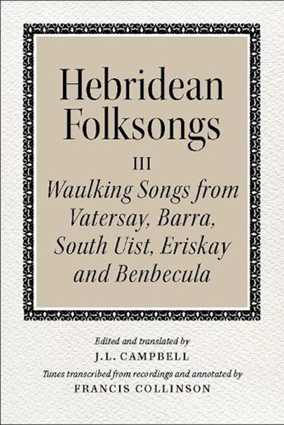 Hebridean Folk Songs: Waulking Songs from Vatersay, Barra, Eriskay, South Uist and Benbecula, John Lorne Campbell - Paperback - 9781910900031