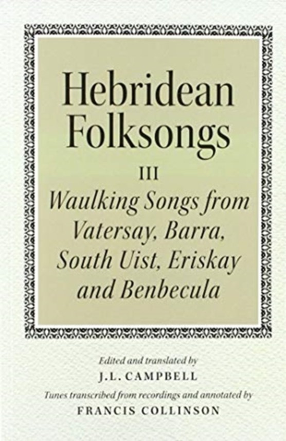 Hebridean Folk Songs: Waulking Songs from Vatersay, Barra, Eriskay, South Uist and Benbecula