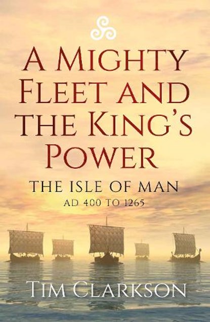 A Mighty Fleet and the King's Power, Tim Clarkson - Paperback - 9781910900802