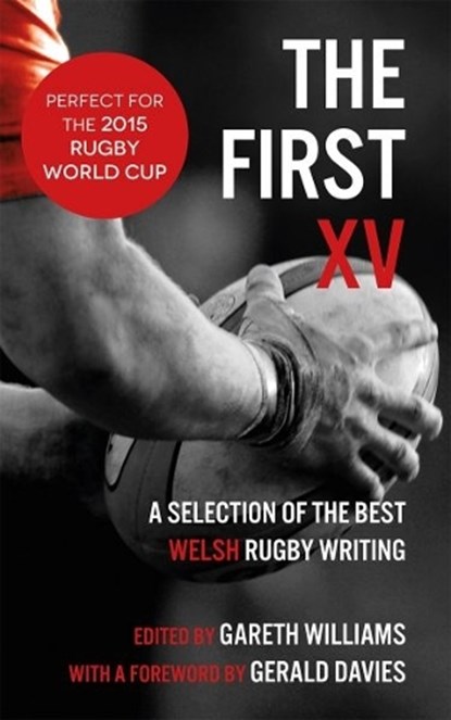 The First XV - A Selection of the Best Welsh Rugby Writing, Parthian Books - Paperback - 9781910901069