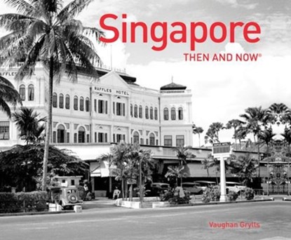 Singapore Then and Now®, Vaughan Grylls - Gebonden - 9781910904091
