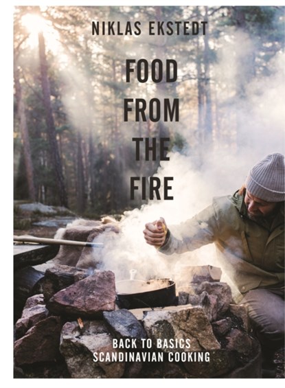 Food from the Fire, Niklas Ekstedt - Gebonden Gebonden - 9781910904343