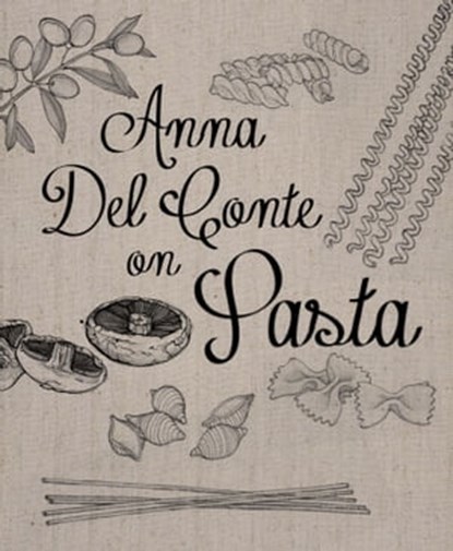 Anna Del Conte On Pasta, Anna Del Conte - Ebook - 9781910904466