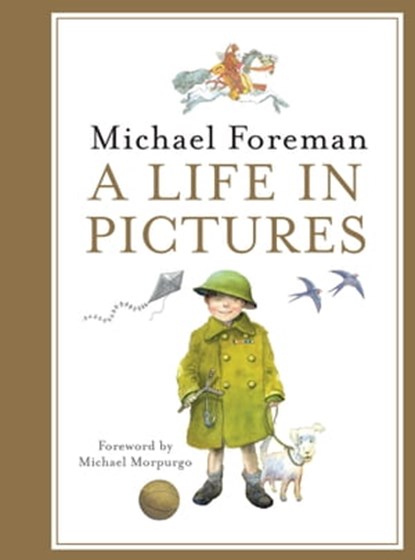 Michael Foreman: A Life in Pictures, Michael Foreman - Ebook - 9781910904664