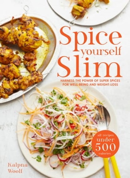 Spice Yourself Slim, Kalpna Woolf - Ebook - 9781910904688