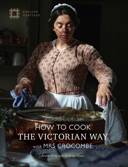 How to Cook the Victorian Way with Mrs Crocombe, Annie Gray ; Andrew Hann - Gebonden - 9781910907429