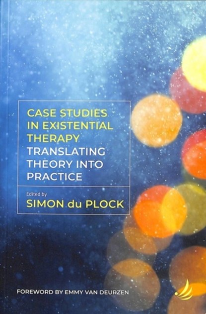 Case Studies in Existential Therapy: Translating Theory Into Practice, Simon Du Plock - Paperback - 9781910919286