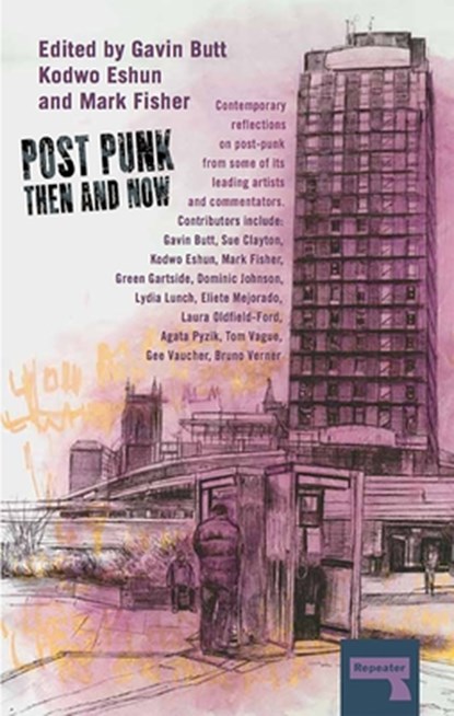 Post-Punk Then and Now, Sue Clayton ; Kodwo Eshun ; Green Gartside - Paperback - 9781910924266
