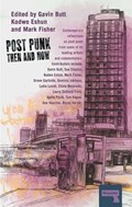 Post-Punk Then and Now | Clayton, Sue ; Eshun, Kodwo ; Gartside, Green | 