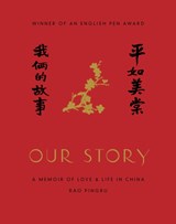 Our story : a memoir of love and life in china | Rao Pingru | 9781910931752
