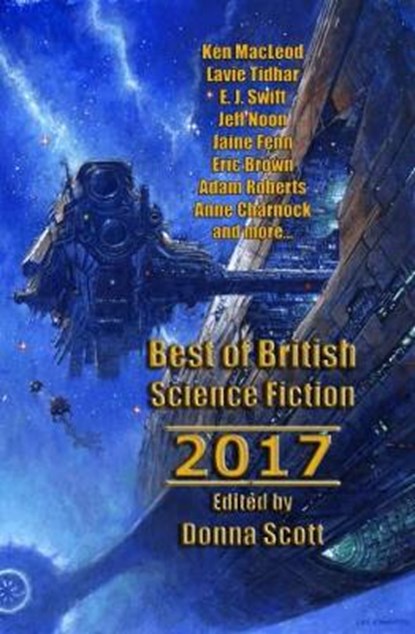 Best of British Science Fiction 2017, Ken MacLeod; Lavie Tidhar; Jeff Noon; E. J. Swift; Jaine Fenn; Adam Roberts; Eric Brown; Anne Charnock; Aliyah Whitely - Overig - 9781910935729
