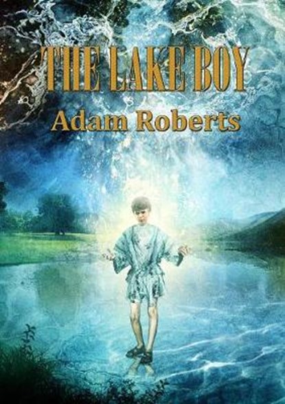 The Lake Boy, ROBERTS,  Adam - Paperback - 9781910935866