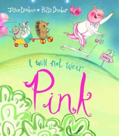 I Will Not Wear Pink, Joyce Dunbar - Paperback - 9781910959015