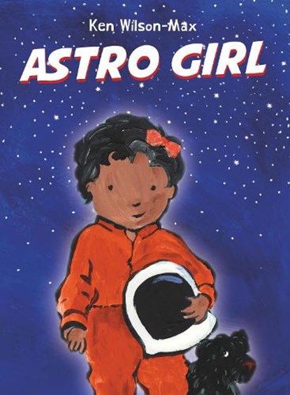 Astro Girl, Ken Wilson-Max - Gebonden - 9781910959213